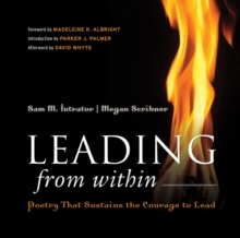 Leading from Within : Poetry That Sustains the Courage to Lead