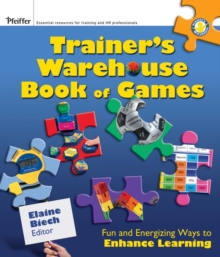The Trainer's Warehouse Book of Games : Fun and Energizing Ways to Enhance Learning, Paperback / softback Book The Trainer's Warehouse Book of Games : Fun and Energizing Ways to Enhance Learning, Paperback / softback Book