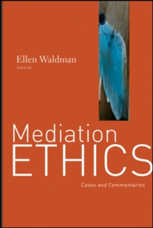 Mediation Ethics : Cases And Commentaries