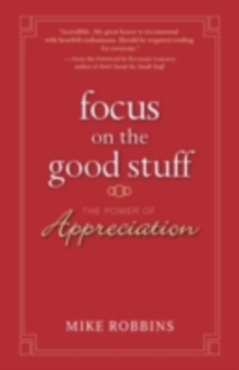 Focus on the Good Stuff : The Power of Appreciation