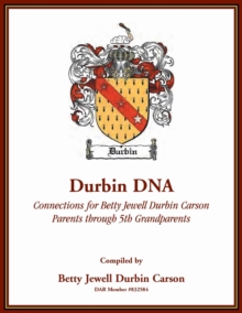 Durbin DNA : Connections for Betty Jewell Durbin Carson, Parents through 5th Grandparents
