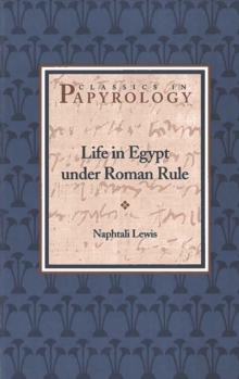 Life in Egypt under Roman Rule, Paperback / softback Book Life in Egypt under Roman Rule, Paperback / softback Book