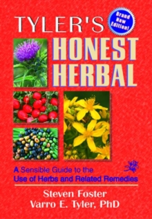 Tyler's Honest Herbal : A Sensible Guide to the Use of Herbs and Related Remedies