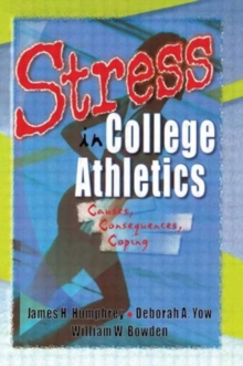 Stress in College Athletics : Causes, Consequences, Coping, Paperback / softback Book Stress in College Athletics : Causes, Consequences, Coping, Paperback / softback Book