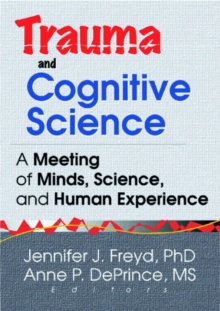 Trauma and Cognitive Science : A Meeting of Minds, Science, and Human Experience