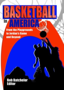 Basketball in America : From the Playgrounds to Jordan's Game and Beyond, Paperback / softback Book Basketball in America : From the Playgrounds to Jordan's Game and Beyond, Paperback / softback Book