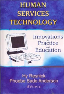 Human Services Technology : Innovations in Practice and Education