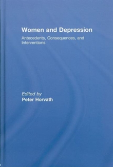 Women and Depression : Antecedents, Consequences, and Interventions, Hardback Book Women and Depression : Antecedents, Consequences, and Interventions, Hardback Book