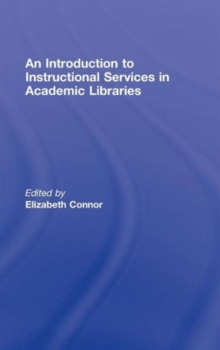 An Introduction to Instructional Services in Academic Libraries, Hardback Book An Introduction to Instructional Services in Academic Libraries, Hardback Book