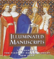 Illuminated Manuscripts : Treasures of the Pierpont Morgan Library New York