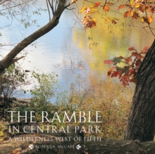 The Ramble in Central Park : A Wilderness West of Fifth, Hardback Book The Ramble in Central Park : A Wilderness West of Fifth, Hardback Book