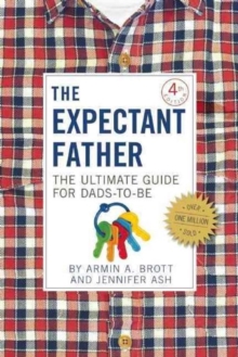 The Expectant Father : The Ultimate Guide for Dads to Be, Hardback Book The Expectant Father : The Ultimate Guide for Dads to Be, Hardback Book