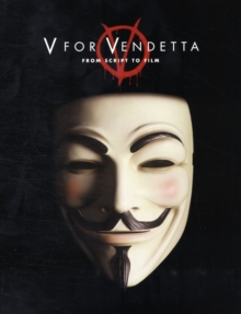 V for Vendetta : From Screenplay to Film, Paperback Book V for Vendetta : From Screenplay to Film, Paperback Book