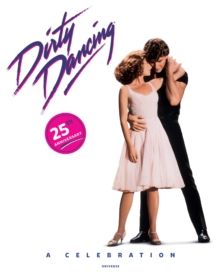 Dirty Dancing : A Celebration, Hardback Book Dirty Dancing : A Celebration, Hardback Book