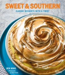 Sweet and Southern : Classic Desserts with a Twist, Hardback Book Sweet and Southern : Classic Desserts with a Twist, Hardback Book
