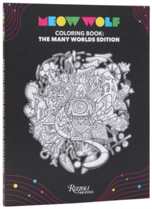 Universe Publishing Meow Wolf Coloring Book, The Many Worlds Edition , All Exhibits