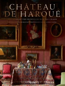Rizzoli International Publications Chateau De Haroue , The Home Of The Princes De Beauvau-Craon