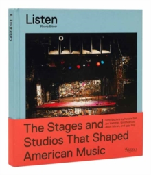 Listen : The Stages and Studios that Shaped American Music