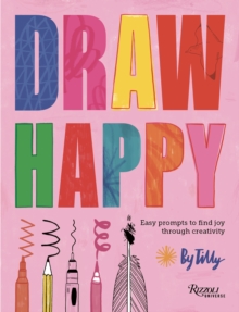Draw Happy : Easy prompts to find joy through creativity