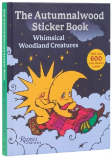 The Sticker Book : Whimsical Woodland Creatures: More Than 600 Cozy Stickers Inside! Autumnalwood