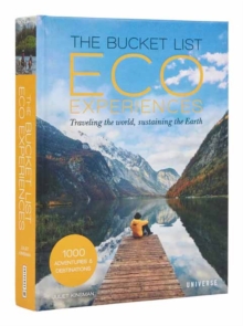 Rizzoli International Publications The Bucket List Eco Experiences , Traveling The World, Sustaining The Earth