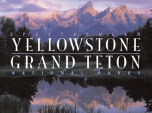 Spectacular Yellowstone and Grand Teton National Parks, Hardback Book Spectacular Yellowstone and Grand Teton National Parks, Hardback Book