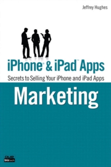 iPhone and iPad Apps Marketing : Secrets to Selling Your iPhone and iPad Apps