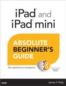 iPad and iPad Mini Absolute Beginner's Guide, Paperback Book iPad and iPad Mini Absolute Beginner's Guide, Paperback Book