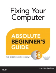 Fixing Your Computer Absolute Beginner's Guide, Paperback Book Fixing Your Computer Absolute Beginner's Guide, Paperback Book
