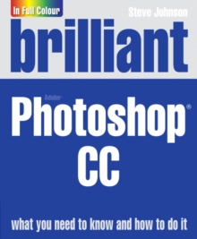 Brilliant Adobe Photoshop CC, Paperback / softback Book Brilliant Adobe Photoshop CC, Paperback / softback Book