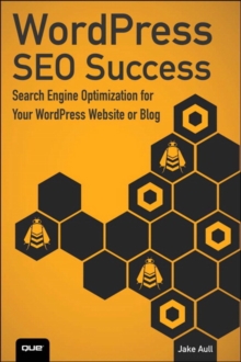 WordPress SEO Success : Search Engine Optimization for Your WordPress Website or Blog, Paperback / softback Book WordPress SEO Success : Search Engine Optimization for Your WordPress Website or Blog, Paperback / softback Book