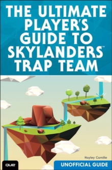 The Ultimate Player's Guide to Skylanders Trap Team (Unofficial Guide), Paperback / softback Book The Ultimate Player's Guide to Skylanders Trap Team (Unofficial Guide), Paperback / softback Book