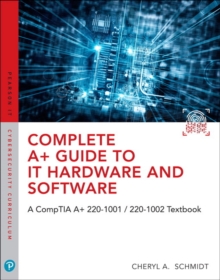 Complete A+ Guide to IT Hardware and Software: A CompTIA A+ 220-1001 / 220-1002 Textbook,8/e, Mixed media product Book Complete A+ Guide to IT Hardware and Software: A CompTIA A+ 220-1001 / 220-1002 Textbook,8/e, Mixed media product Book