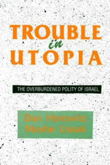 Trouble in Utopia : The Overburdened Polity of Israel