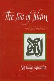 The Tao of Islam : A Sourcebook on Gender Relationships in Islamic Thought
