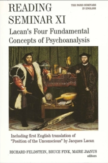 Reading Seminar XI : Lacan's Four Fundamental Concepts of Psychoanalysis: The Paris Seminars in English