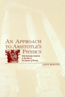 An Approach to Aristotle's Physics : With Particular Attention to the Role of His Manner of Writing