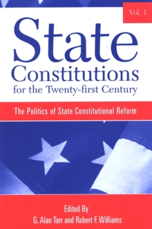 State Constitutions for the Twenty-first Century : The Politics of State Constitutional Reform