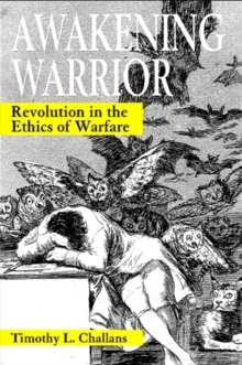 Awakening Warrior : Revolution in the Ethics of Warfare