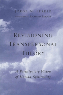 Revisioning Transpersonal Theory : A Participatory Vision of Human Spirituality