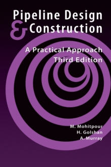 Pipeline Design and Construction : A Practical Approach, Paperback / softback Book Pipeline Design and Construction : A Practical Approach, Paperback / softback Book