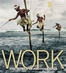 Work : A Global Story in Photographs, Hardback Book Work : A Global Story in Photographs, Hardback Book