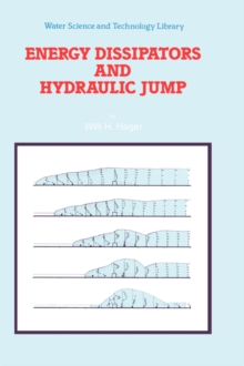 Energy Dissipators and Hydraulic Jump, Hardback Book Energy Dissipators and Hydraulic Jump, Hardback Book