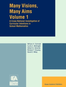 Many Visions, Many Aims : A Cross-National Investigation of Curricular Intentions in School Mathematics, Paperback / softback Book Many Visions, Many Aims : A Cross-National Investigation of Curricular Intentions in School Mathematics, Paperback / softback Book