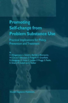 Promoting Self-Change from Problem Substance Use : Practical Implications for Policy, Prevention and Treatment, Paperback / softback Book Promoting Self-Change from Problem Substance Use : Practical Implications for Policy, Prevention and Treatment, Paperback / softback Book