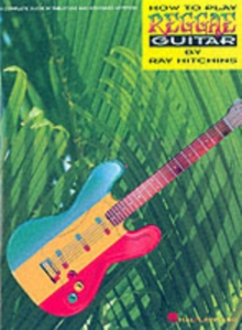 How to Play Reggae Guitar : Complete Guide in Tablature and Standard Notation, Mixed media product Book How to Play Reggae Guitar : Complete Guide in Tablature and Standard Notation, Mixed media product Book