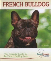 French Bulldog (Breed Lover's Guide) : The Essential Guide for the French Bulldog Lover, Spiral bound Book French Bulldog (Breed Lover's Guide) : The Essential Guide for the French Bulldog Lover, Spiral bound Book