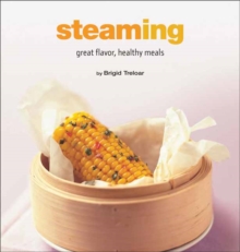 Steaming : Great Flavor, Healthy Meals