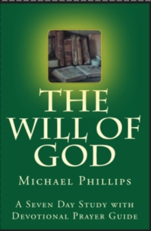 The Will of God : A Seven Day Study with Devotional Prayer Guide