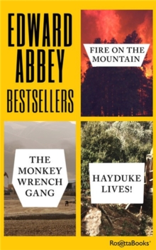 RosettaBooks Edward Abbey Bestsellers , Fire On The Mountain, The Monkey Wrench Gang, Hayduke Lives!